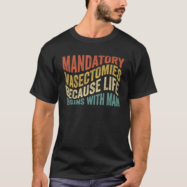 Obligatoriska vasektomier eftersom livet börjar me t shirt (Framsida)