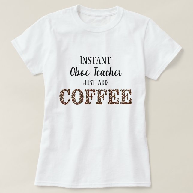 Oboe Lärare lägger bara till kaffefynlig musik T Shirt (Design framsida)