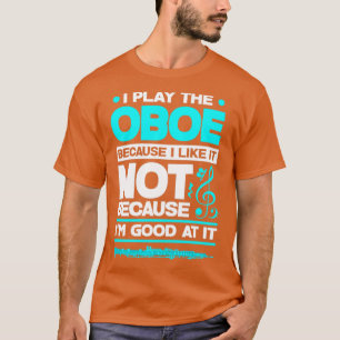 Oboist Oboe Player Funny T Shirt