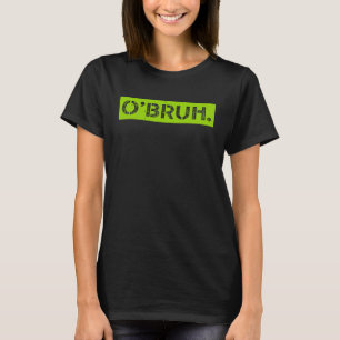 O'Bruh Meme Funny Say Brother Hälsning St Patr T Shirt