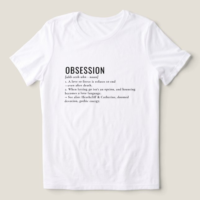 Obsession Litterär gotisk definitionstext T Shirt (Design Framsida)