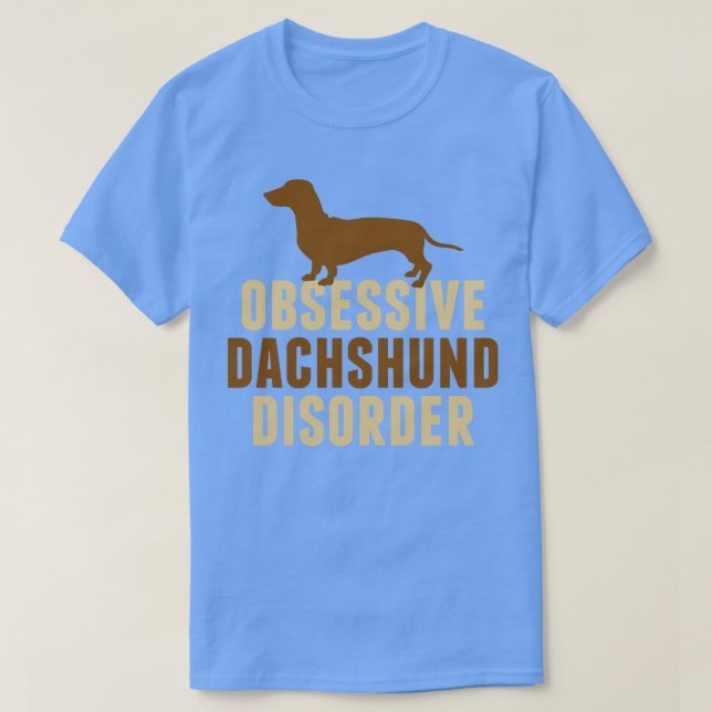 Obsessiv Dachshund Disorder Humor T Shirt (Design framsida)