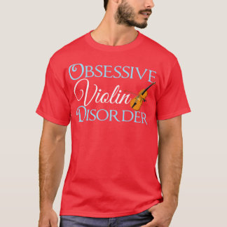 Obsessiv violin Disorder T Shirt