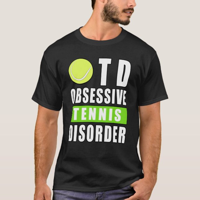 Obsessive Tennis Disorder - Funny Quote T Shirt (Framsida)