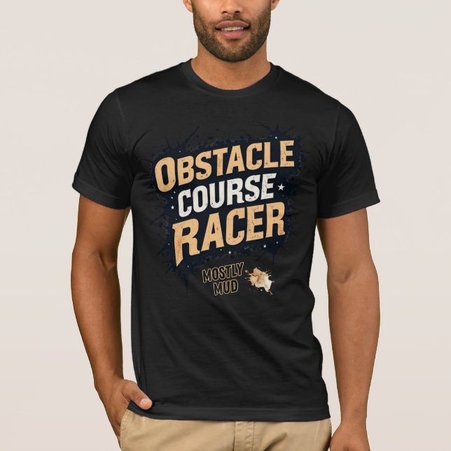 Obstacle Course Racer - Mostly Mud T Shirt (Framsida)