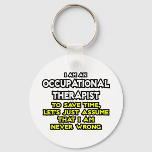 Occ Therapist..antar att jag aldrig har fel Nyckelring