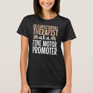 Occupational Therapist OT Therapy Fine Motor T Shirt
