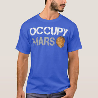 Occupy Mars (2) T Shirt