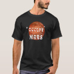Occupy Mars Astronaut Science Rymden Astronom T Shirt<br><div class="desc">Occupy Mars Astronaut Science Rymden Astronomy</div>