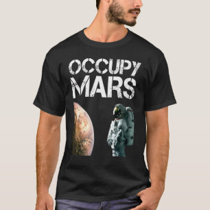 Occupy Mars Astronomy Space Explorer Rocket Scienc T Shirt