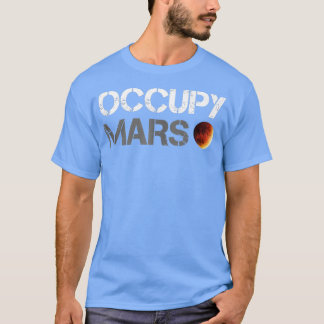 Occupy Mars Astronomy Space Explorer Rocket Scienc T Shirt