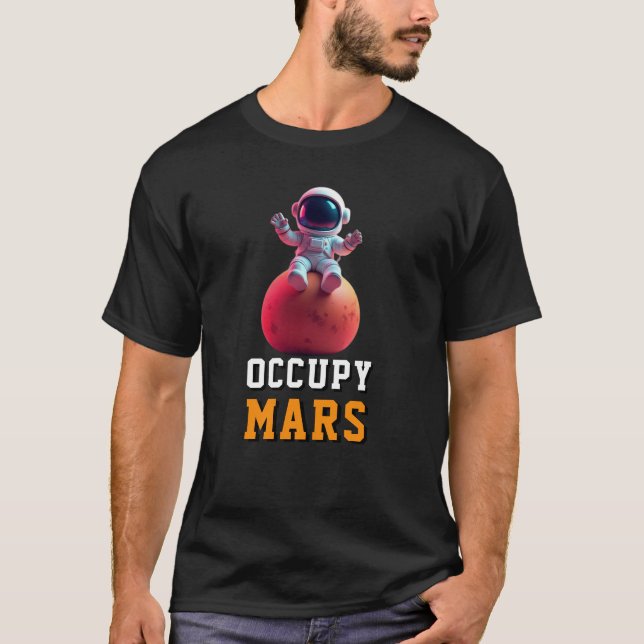 OCCUPY MARS Funny Space Exploration Merchandise T Shirt (Framsida)