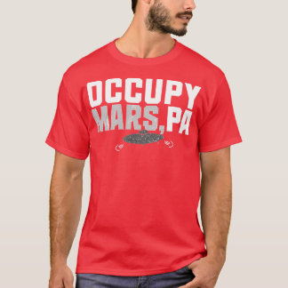 Occupy Mars, PA T Shirt
