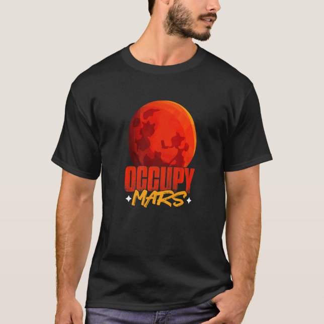 Occupy Mars Planet Astronomy Science Mars T Shirt (Framsida)