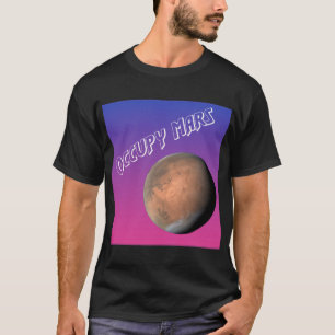 Occupy Mars! Röda planeten ringer oss! T Shirt