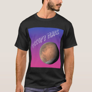 Occupy Mars! Röda planeten ringer oss! T Shirt