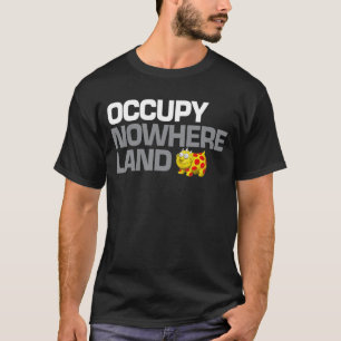 Occupy Nowhere Land T Shirt