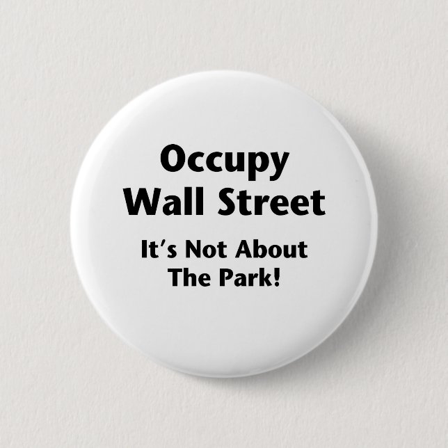 Occupy wall street - Det handlar inte om parken! Knapp (Framsida)