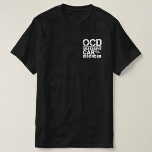 OCD-besatt bilsjukdom Funny bil Älskare T Shirt