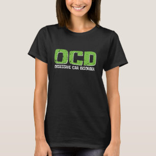 OCD-besatthet av bilbesvär Funny Tävla Älskare T Shirt