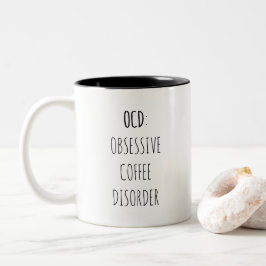 OCD OBSESSIVE COFFEE DISORDER / Funny kaffeoffert Två-Tonad Mugg