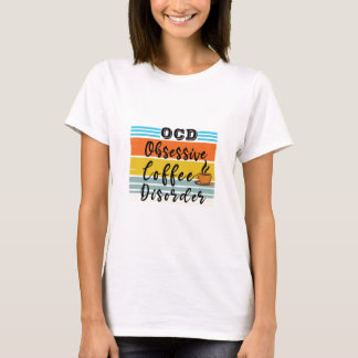 OCD, överdriven kaffestörning | Cute Coffe Älskare T Shirt