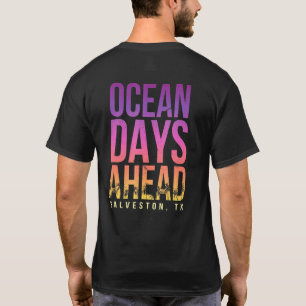 Ocean Days Ahead Galveston Beach Texas Beach Bum T Shirt
