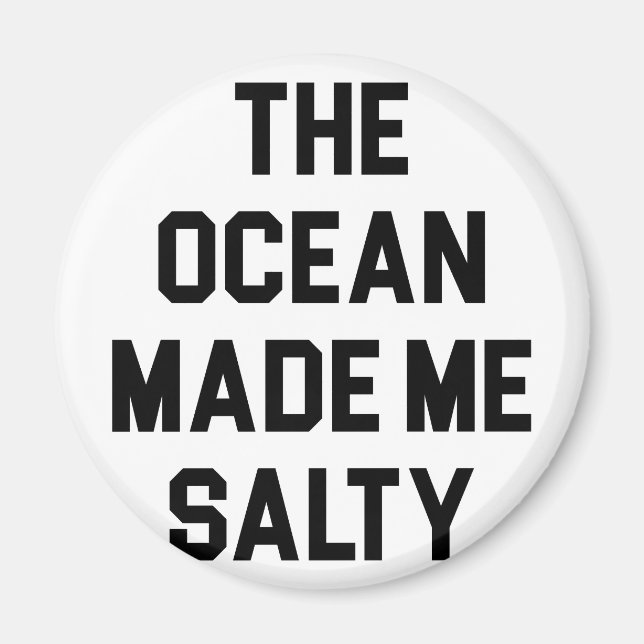 Ocean Made Me Salty Magnet (Framsidan)