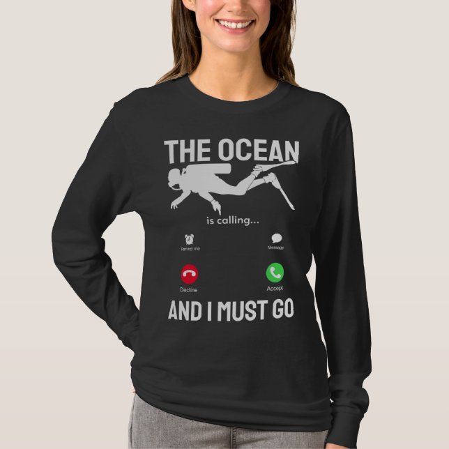 Ocean  Ocean is Calling & I Must Go  Scuba Diver   T Shirt (Framsida)