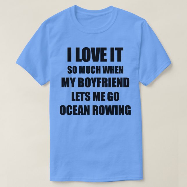 Ocean Rowing Funny Gift Idea For Girlfriend I Love T Shirt (Design framsida)