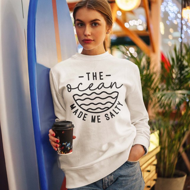 Oceanen gjorde mig Salty T Shirt (The ocean made me salty women's sweatshirt)