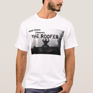 Och därefter, finns det, ROOFEREN Tee Shirt