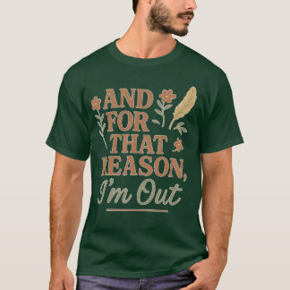 Och därför är jag ute t shirt