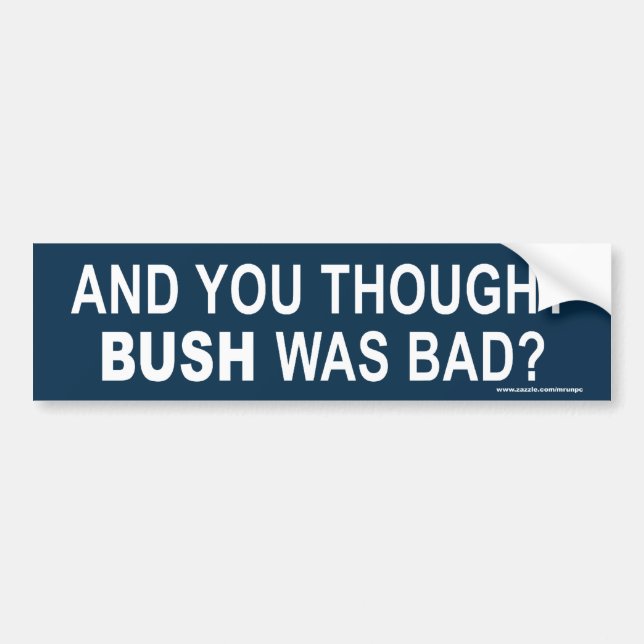 "Och du trodde att Bush var dålig" dekal (Framsidan)