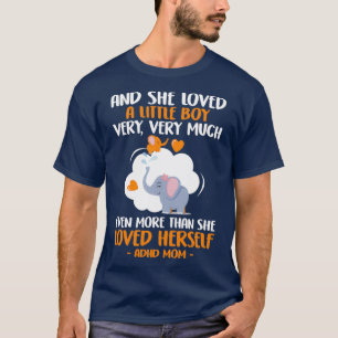 Och hon älskade en liten pojke väldigt mycket ADHD T Shirt