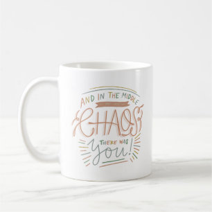 Och i mitten i mitt kaos fanns du kaffemugg