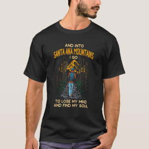 Och i Santa Ana-bergen går jag till Kalifornien T Shirt