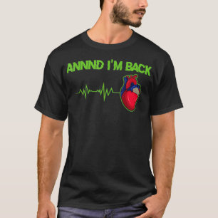 Och Im Back Heart Attack Survivor _4 T Shirt
