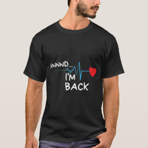 Och jag är hjärtstilleståndsöverlevande t shirt