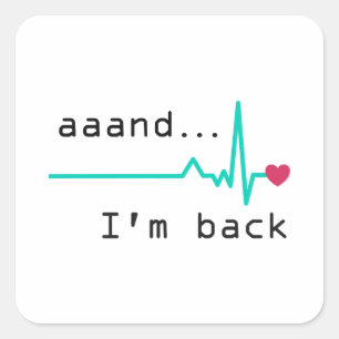 Och jag är tillbaka, Heart Attack Survivor Busines Fyrkantigt Klistermärke