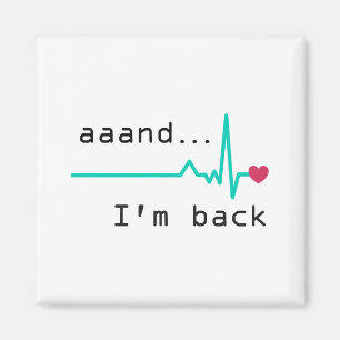 Och jag är tillbaka, Heart Attack Survivor Busines Magnet