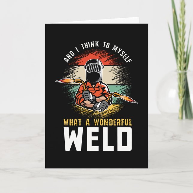 Och jag Tänka till mig vilken underbar Welder Kort (Framsida)