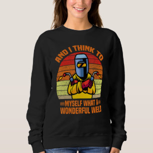 Och jag Tänka till mig vilken underbar Welder T Shirt