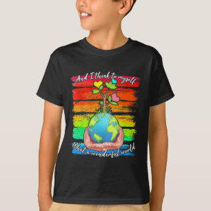 Och jag Tänkor till mig vilken underbar världsvärl T Shirt