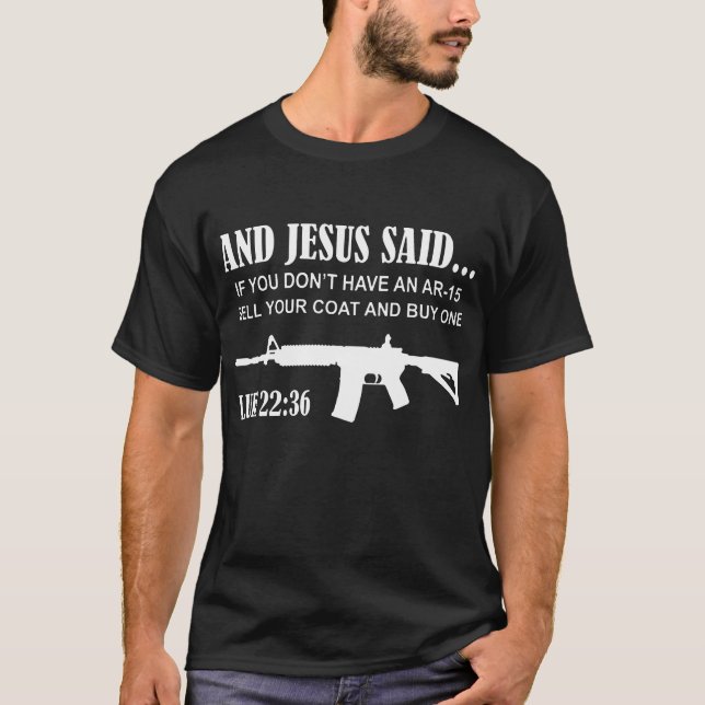 Och Jesus sade Ar-15 Luke 22 36 Pro T Shirt (Framsida)
