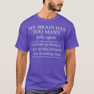 och min hjärna har för många öppna flikar t shirt