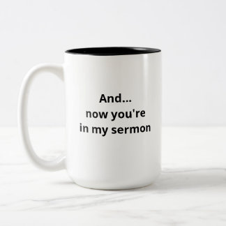 Och nu är du i min Sermon Funny Pastors Mugg