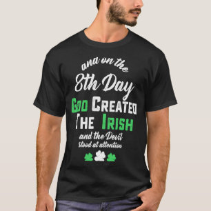 Och på åttonde dagen Skapat Gud irländarna och D T Shirt