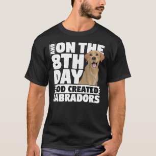 Och på åttonde dagen Skapat Gud Labradors Hund T Shirt