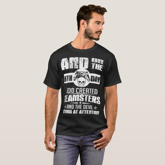 Och på den 8th dagen skapade guden Teamsters och T Shirt (Hel framsida)